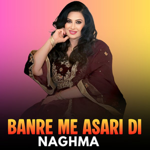 Naghma - Banre Me Asari Di