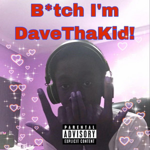 Bitch I'm DaveThaKid! by Ranai