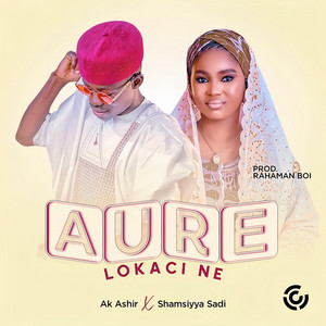 Ak Ashir - Aure lokaci ne (feat. Shamsiya sadi)