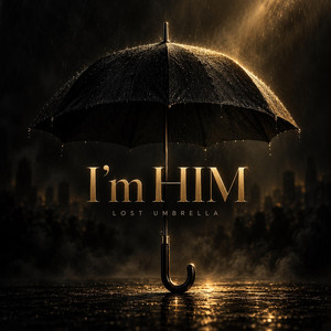 I'm Him by Lost Umbrella