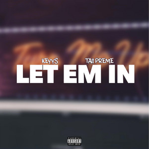 Let 'Em In by Keyys, Taii Preme