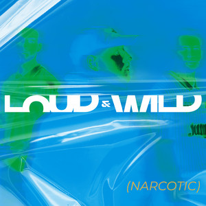 Loud & Wild (Narcotic) cover art