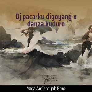 Yoga Ardiansyah RMX - Dj pacarku digoyang x danza kuduro