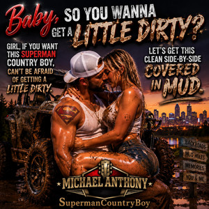 Baby, So You Wanna Get A Little Dirty? But by Michael Anthony SupermanCountryboy