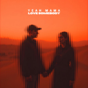 Love Somebody by Yeah Mama