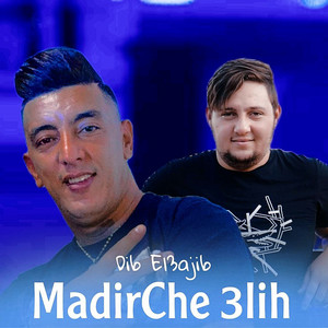 Dib El3ajib - Madirche 3lih