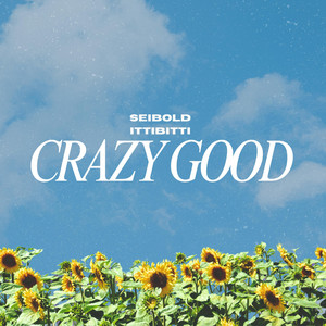 Crazy Good by Seibold, ittibitti