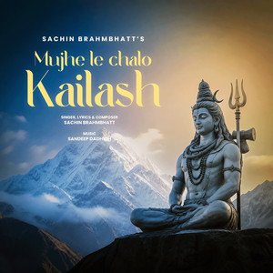 Mujhe Le Chalo Kailash by Sachin Brahmbhatt, Sandeep Dadhich