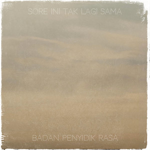 Sore Ini Tak Lagi Sama by Badan Penyidik Rasa