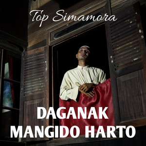 Daganak Mangido Harto by TOP SIMAMORA
