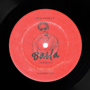 Baila (remix) by Юра Фурман, DJ Eugene Star