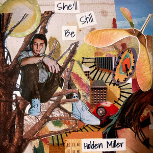 She’ll Still Be by Holden Miller