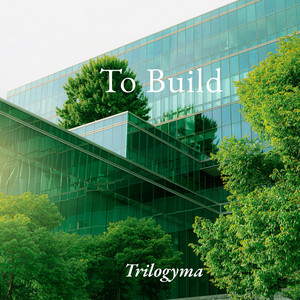 to build by trilogyma