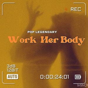 Pop Legendary - Work Her Body