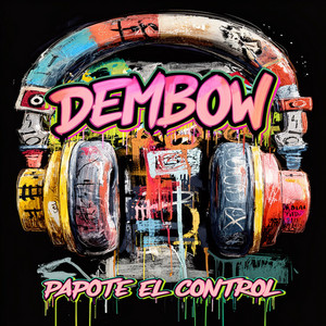 DEMBOW by Remi Produce, PAPOTE EL CONTROL