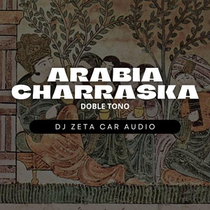 Arabia Charraska (Doble Tono) by Dj Zeta Car Audio