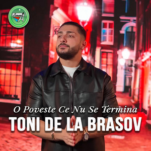 Toni De La Brasov - O Poveste Ce Nu Se Termina