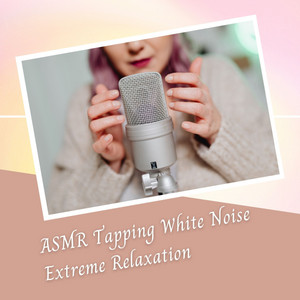ASMR Tapping White Noise Extreme Relaxation album
