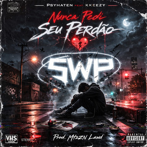 Nunca Pedi Seu Perdão by PsyHaten, KKEEZY