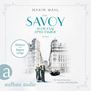Das Savoy - Schicksal einer Familie [Die SAVOY-Saga, Band 2 (Ungekürzt)]