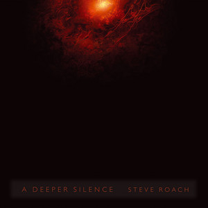 A Deeper Silence — Steve Roach