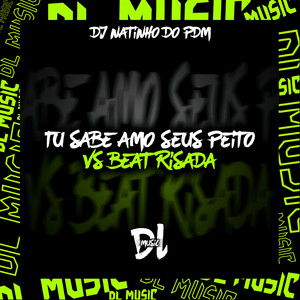 DJ NATINHO DO PDM - Tu Sabe Amo Seus Peito Vs Beat Risada