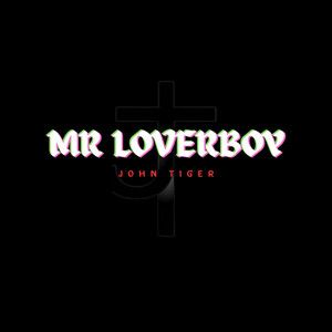MR LOVERBOY by JOHN TIGER