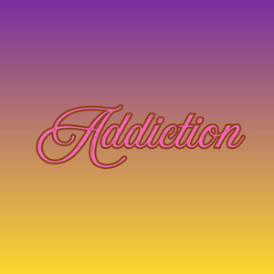 Addiction by Faithakhere