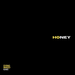 Honey by Kaki, Dying Breed