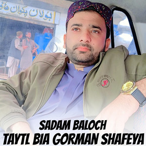 Sadam Baloch - Taytl Bia Gorman Shafeya