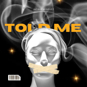 TOLD ME by Jacque Minguez