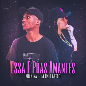DJ Dn o Astro & MC Nina - Essa É Pras Amantes X Ja Que Eu Não Tenho Marido