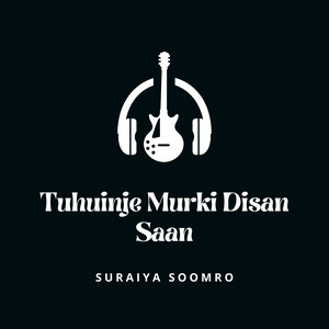 Suraiya Soomro - Tuhuinje Murki Disan Saan