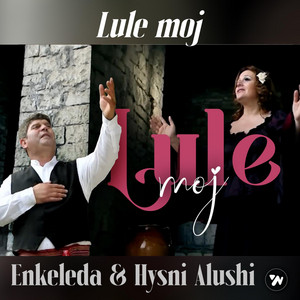 Hysni Alushi - Lule moj (feat. Enkelejda Alushi)