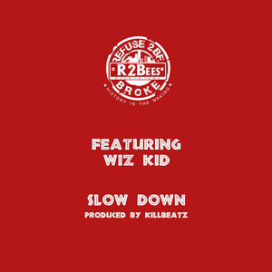 R2Bees - Slow Down (feat. Wiz Kid)
