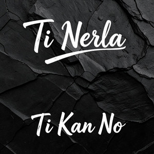 Ti Kan No by Ti Nerla