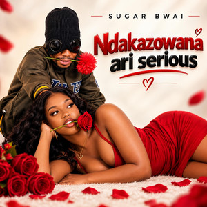 Ndakazowana ari serious by Sugar Bwai