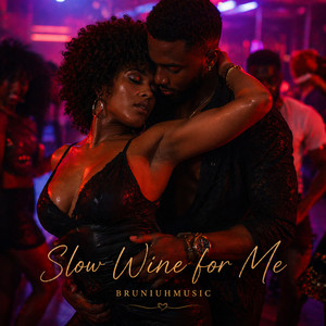 BRUNIUHMUSIC - Slow Wine for Me
