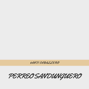 Perreo Sandunguero by $aNTI CABALLERO