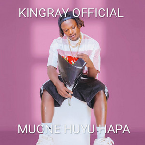 King Ray Official - MUONE HUYU HAPA