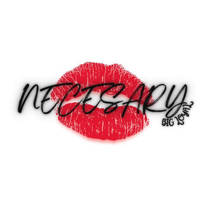 Necesary by Big Loyal