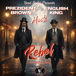 Rebel (on another level) by Yard Stylee Presents, Prezident Brown, English King