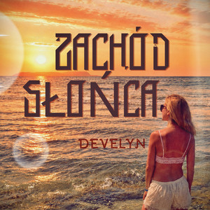 ZACHÓD SŁOŃCA by Develyn
