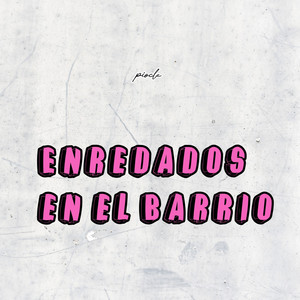 Enredados en el Barrio by Piocle