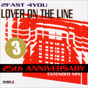 2Fast 4You - Lover on the Line, 25th Anniversary (Extended Mix)