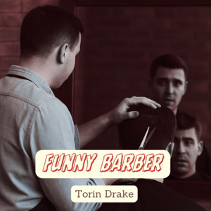 Torin Drake - Funny Barber