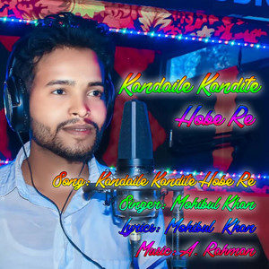 Mohibul Khan - Kandaile Kandite Hobe Re