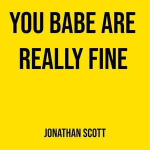 You Babe Are Really Fine