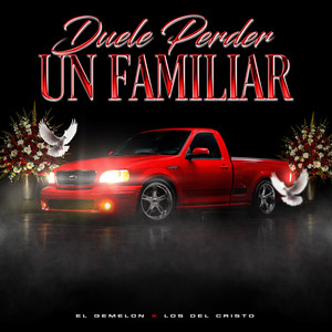 Duele Perder Un Familiar by El Gemelon, Los Del Cristo