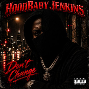 Don't Change by HoodBaby Jenkins